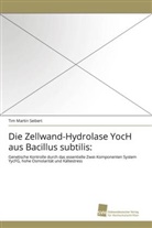Tim Martin Seibert - Die Zellwand-Hydrolase YocH aus Bacillus subtilis:
