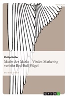 Elverman, Nikla Elvermann, Niklas Elvermann, Halle, Philip Haller, Schulze... - Macht der Marke - Virales Marketing verleiht Red Bull Flügel