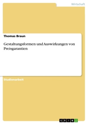 Thomas Braun - Gestaltungsformen und Auswirkungen von Preisgarantien