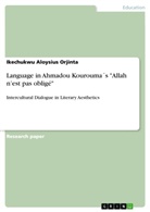Ikechukwu Aloysius Orjinta - Language in Ahmadou Kourouma´s "Allah n'est pas obligé"