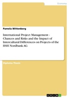 Pamela Wittenberg - International Project Management - Chances and Risks and the Impact of Intercultural Differences on Projects of the HSH Nordbank AG