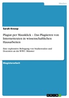 Sarah Knoop - Plagiat per Mausklick - Das Plagiieren von Internettexten in wissenschaftlichen Hausarbeiten
