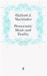 Halford J. Mackinder, Halford John Mackinder, Sir Halford John Mackinder, Mackinder Halford J., Halfor J Mackinder, Halford J Mackinder... - Democratic Ideals and Reality