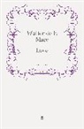 Walter de la Mare, Walter De La Mare, Walte de la Mare, Walter de la Mare, Walter de la Mare - Love