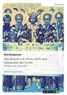 Rolf Bergmeier - Das Konzil von Nicäa (325) und Konstantin der Große