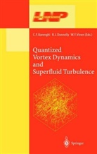 C. F. Barenghi, C.F. Barenghi, Carlo F. Barenghi, R. J. Donnelly, R.J. Donnelly, W F Vinen... - Quantized Vortex Dynamics and Superfluid Turbulence