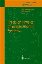 B Smirnov, B Smirnov, Savel G Karshenboim, Savely G Karshenboim, Savely G. Karshenboim, Valery B. Smirnov - Precision Physics of Simple Atomic Systems