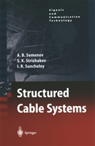A Semenov, A B Semenov, A. B. Semenov, A.B. Semenov, Andrey B. Semenov, S Strizhakov... - Structured Cable Systems