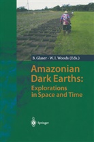 Brun Glaser, Bruno Glaser, I Woods, I Woods, William I. Woods - Amazonian Dark Earths: Explorations in Space and Time