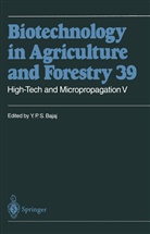 Y. P. S. Bajaj, Y.P.S. Bajaj, Yashal P. S. Bajaj, Yashpal P. S. Bajaj, Horst Lörz, Toshiyuki Nagata... - Biotechnology in Agriculture and Forestry - 39: High-Tech and Micropropagation V