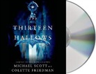 Colette Freedman, Michael Scott, Michael/ Freedman Scott, Kate Reading - The Thirteen Hallows