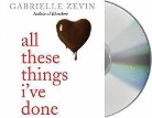 Gabrielle Zevin, Ilyana Kadushin - All These Things I've Done
