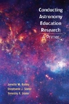 J. M. Bailey, Janelle M. Bailey, Stephanie Slater, Stephanie J. Slater, Tim Slater, Tim/ Slater Slater... - Astronomy Education Research Primer