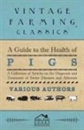 VARIOUS - A Guide to the Health of Pigs - A Collection of Articles on the Diagnosis and Treatment of Swine Diseases and Ailments