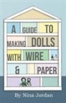 Nina Jordan - A Guide to Making Dolls with Wire and Paper