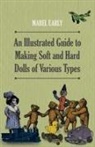 Mabel Early - An Illustrated Guide to Making Soft and Hard Dolls of Various Types