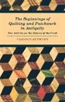 Various, Various Authors - The Beginnings of Quilting and Patchwork in Antiquity - Two Articles on the History of the Craft