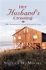 Steven W. Moore - Her Husband's Crossing