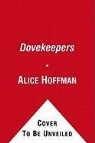 Alice Hoffman - The Dovekeepers