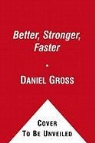 Daniel Gross - Better, Stronger, Faster