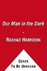 Rashad Harrison - Our Man in the Dark