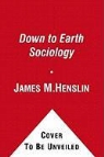 James M. Henslin - Down to Earth Sociology