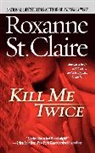 Roxanne St Claire, Roxanne St. Claire, St. Claire Roxanne - Kill Me Twice