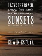 Edwin Estuya - I Love the Beach, Poetry, Long Walks, Night Runs, Riding My Bike, Sunsets and Smelling My Own Feet