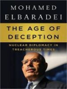 Mohamed ElBaradei, David Drummond - The Age of Deception: Nuclear Diplomacy in Treacherous Times (Audio book)
