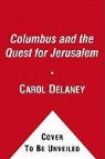 Carol Delaney - Columbus and the Quest for Jerusalem