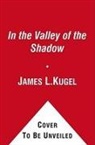 James L Kugel, James L. Kugel - In the Valley of the Shadow