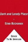 Edna Buchanan - A Dark and Lonely Place