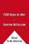 Anita Folsom, Burton W. Folsom - FDR Goes to War