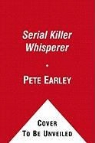 Pete Earley - The Serial Killer Whisperer