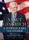 Newt Gingrich, Callista Gingrich, Newt Gingrich - A Nation Like No Other: Why American Exceptionalism Matters (Audio book)