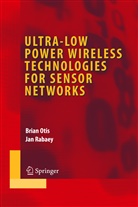 Bria Otis, Brian Otis, Jan Rabaey - Ultra-Low Power Wireless Technologies for Sensor Networks