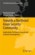 Pascha, Pascha, Werner Pascha, Bernhar Seliger, Bernhard Seliger - Towards a Northeast Asian Security Community