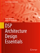 Robert W Brodersen, Robert W. Brodersen, Dejan Markovi¿, Deja Markovic, Dejan Markovic, Dejan Marković - DSP Architecture Design Essentials
