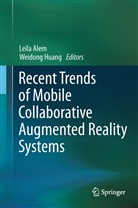 Leil Alem, Leila Alem, Huang, Huang, Weidong Huang - Recent Trends of  Mobile Collaborative Augmented Reality Systems