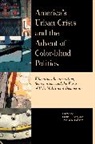 Curtis Ivery, Curtis Bassett Ivery, Curtis L. Bassett Ivery, Curtis/ Bassett Ivery, Joshua Bassett, Joshua A. Bassett... - America''s Urban Crisis and the Advent of Color-Blind Politics
