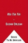Susan Orlean, Susan Orlean, TBA - Rin Tin Tin