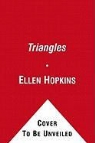 Ellen Hopkins, January Lavoy, Jan Maxwell, TBA - Triangles