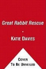 Katie Davies, Katie/ Shaw Davies, Hannah Shaw - The Great Rabbit Rescue