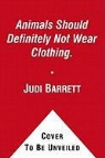 Judi Barrett, Ron Barrett, Ron Barrett, Ronald Barrett - Animals Should Definitely Not Wear Clothing