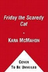 Kara McMahon, Kara/ McClellan McMahon, Maddy McClellan - Friday the Scaredy Cat