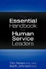 Keith Johnson, Tim Nolan - The Essential Handbook for Human Service Leaders