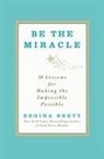 Regina Brett, Brett Regina - Be the Miracle