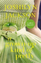 Joshilyn Jackson - A Grown-up Kind of Pretty