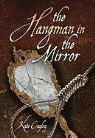Kate Cayley - The Hangman in the Mirror