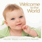 Wyatt, Valerie Wyatt, Valerie/ Newell Wyatt, Newell, Lennette Newell, Lennette Newell - Welcome to the World